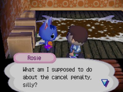 Rosie: What am I supposed to do about the cancel penalty, silly?