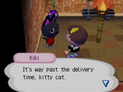 Kiki: It's way past the delivery time, kitty cat.