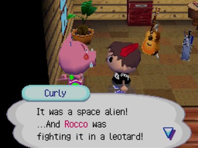 Curly: It was a space alien! ...And Rocco was fighting it in a leotard!