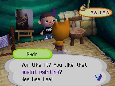 Redd: You like it? You like that quaint painting? Hee hee hee!