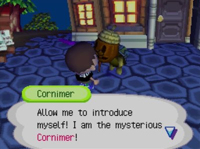 Cornimer: Allow me to introduce myself! I am the mysterious Cornimer!