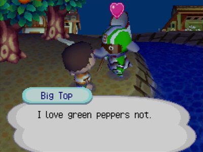 Big Top: I love green peppers not.