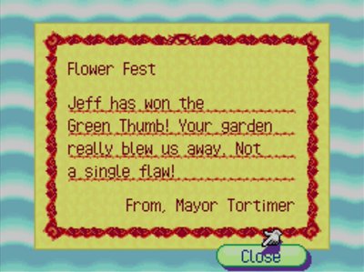 Flower Fest: Jeff has won the Green Thumb! Your garden really blew us away. Not a single flaw! -From Mayor Tortimer
