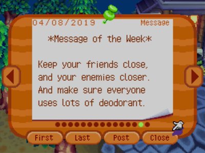 *Message of the Week* Keep your friends close, and your enemies closer. And make sure everyone uses lots of deodorant.