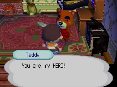 Teddy: You are my HERO!