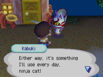 Kabuki: Either way, it's something I'll use every day, ninja cat!