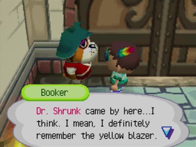 Booker: Dr. Shrunk came by here...I think. I mean, I definitely remember the yellow blazer.