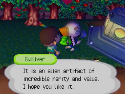 Gulliver: It is an alien artifact of incredible rarity and value. I hope you like it.