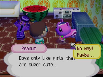 Peanut: Boys only like girls that are super cute...
