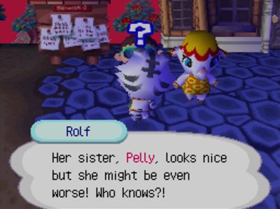 Rolf: Her sister, Pelly, looks nice but she might be even worse! Who knows?!