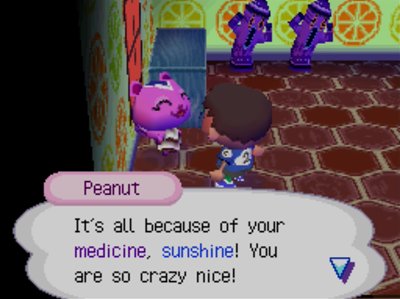 Peanut: It's all because of your medicine, sunshine! You are so crazy nice!