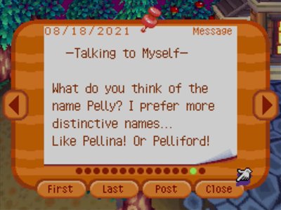 -Talking to Myself- What do you think of the name Pelly? I prefer more distinctive names... Like Pellina! Or Pelliford!