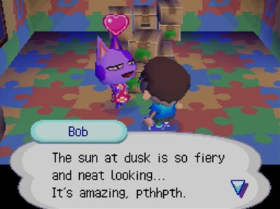 Bob: The sun at dusk is so fiery and neat looking... It's amazing, pthhpth.