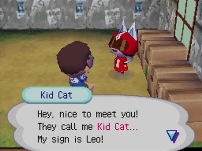 Kid Cat: Hey, nice to meet you! They call me Kid Cat... My sign is Leo!