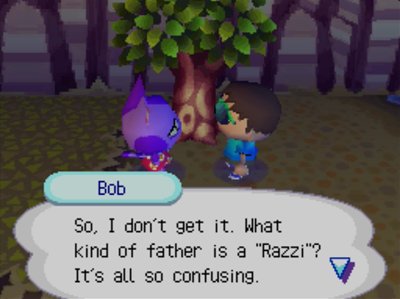Bob: So, I don't get it. What kind of father is a Razzi? It's all so confusing.