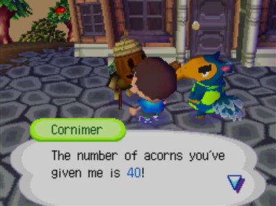 Cornimer: The number of acorns you've given me is 40!