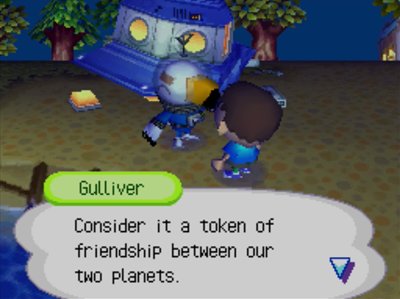 Gulliver: Consider it a token of friendship between our two planets.