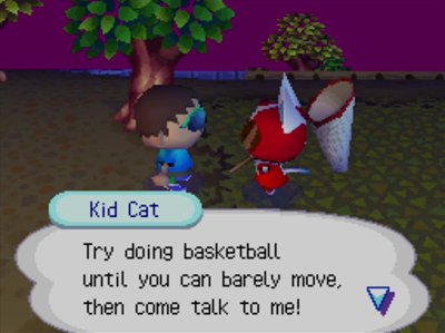 Kid Cat: Try doing basketball until you can barely move, then come talk to me!