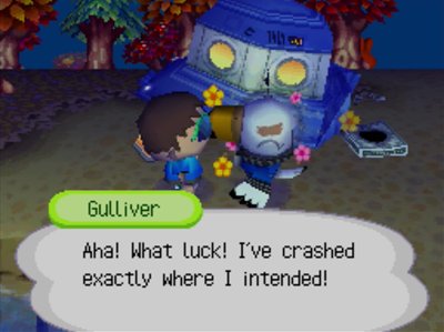 Gulliver: Aha! What luck! I've crashed exactly where I intended!