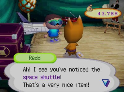 Redd: Ah! I see you've noticed the space shuttle! That's a very nice item!