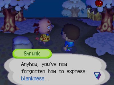 Shrunk: Anyhow, you've now forgotten how to express blankness...
