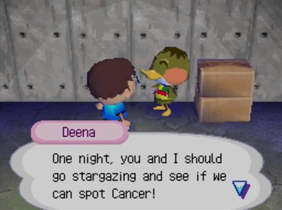 Deena: One night, you and I should go stargazing and see if we can spot Cancer!