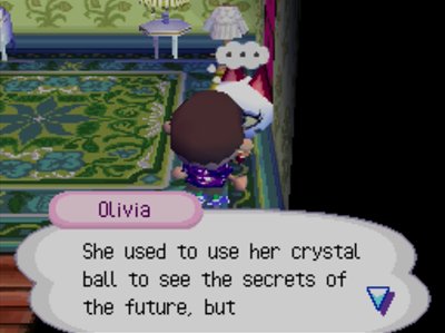 Olivia: She used to use her crystal ball to see the secrets of the future, but...