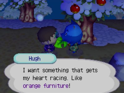 Hugh: I want something that gets my heart racing. Like orange furniture!