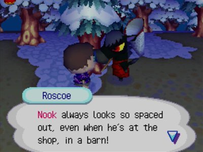 Roscoe: Nook always looks so spaced out, even when he's at the shop, in a barn!