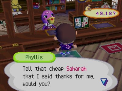 Phyllis: Tell that cheap Saharah that I said thanks for me, would you?