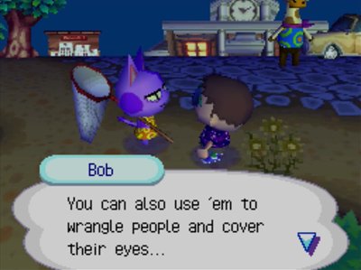 Bob: You can also use 'em to wrangle people and cover their eyes...