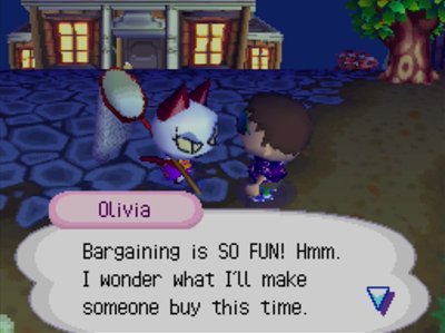 Olivia: Bargaining is SO FUN! Hmm. I wonder what I'll make someone buy this time.
