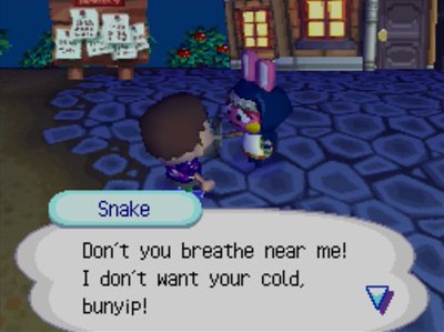 Snake: Don't you breathe near me! I don't want your cold, bunyip!