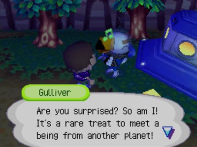 Gulliver: Are you surprised? So am I! It's a rare treat to meet a being from another planet!