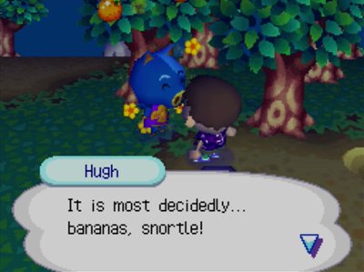 Hugh: It is most decidedly... bananas, snortle!