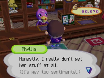 Phyllis: Honestly, I really don't get her stuff at all. (It's way too sentimental.)