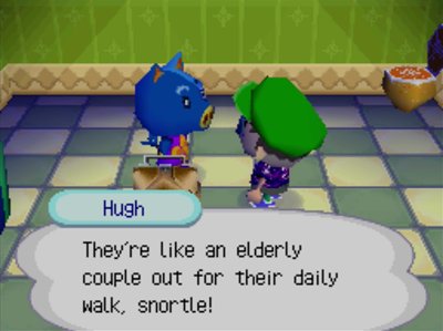 Hugh: They're like an elderly couple out for their daily walk, snortle!
