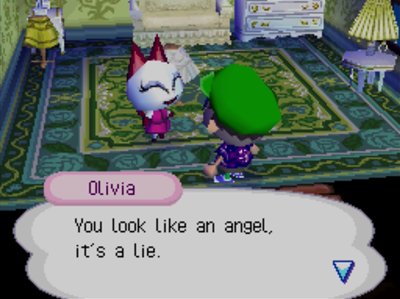Olivia: You look like an angel, it's a lie.
