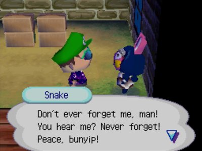 Snake: Don't ever forget me, man! You hear me? Never forget! Peace, bunyip!
