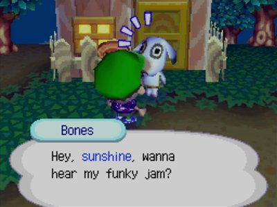Bones: Hey, sunshine, wanna hear my funky jam?