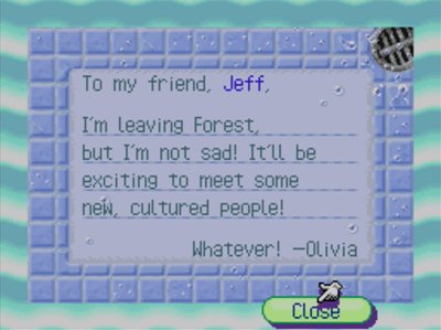 To my friend, Jeff, I'm leaving Forest, but I'm not sad! It'll be exciting to meet some new, cultured people! Whatever! -Olivia