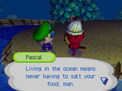 Pascal: Living in the ocean means never having to salt your food, man.