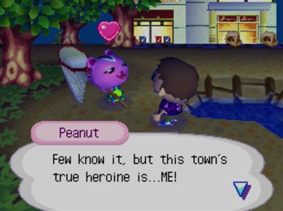 Peanut: Few know it, but this town's true heroine is...ME!