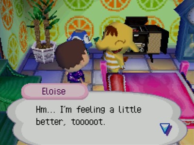 Eloise: Hm... I'm feeling a little better, tooooot.
