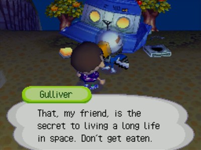 Gulliver: That, my friend, is the secret to living a long life in space. Don't get eaten.