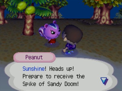 Peanut: Sunshine! Heads up! Prepare to received the Spike of Sandy Doom!