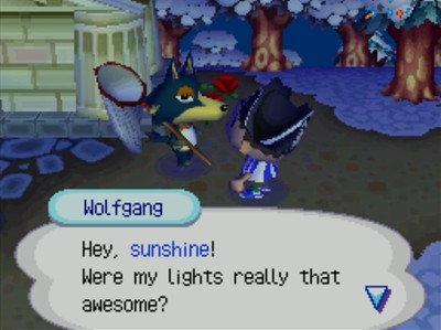 Wolfgang: Hey, sunshine! Were my lights really that awesome?