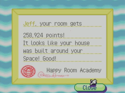 Jeff, your room gets 258,924 points! It looks like your house was built around your Space! Good! -Happy Room Academy