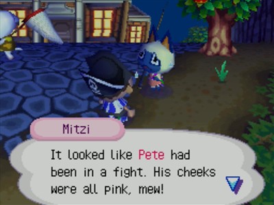 Mitzi: It looked like Pete had been in a fight. His cheeks were all pink, mew!