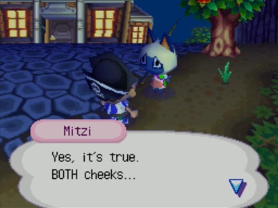 Mitzi: Yes, it's true. BOTH cheeks...